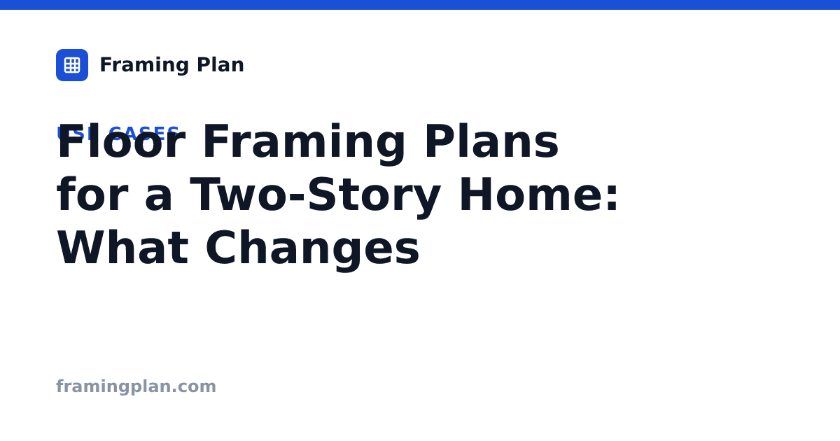 Floor Framing Plans for a Two-Storey Home | Framing Plan